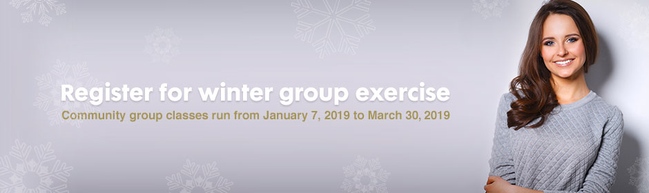 Register for Winter Group Exercise - Community classes in our Winter 2019 set run from January 7, 2019 to March 30, 2019