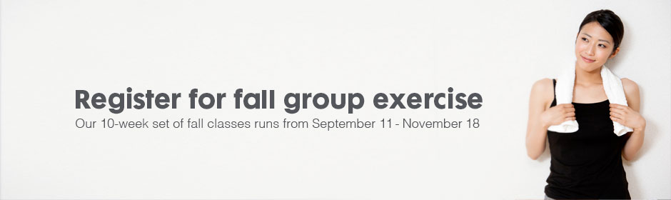 register for fall group exericse - our 1-week set of fall classes runs from September 11 - November 18